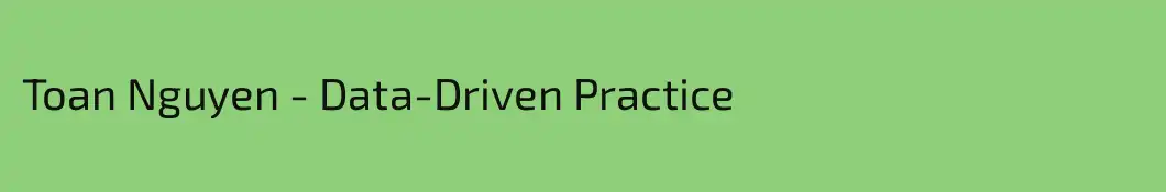 Toan Nguyen - Data-Driven Practice